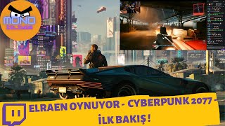 Elraen Oynuyor -  Cyberpunk 2077 - İlk Bakış