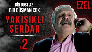Bin Dost Az, Bir Düşman Çok - Yakışıklı Serdar Ezel