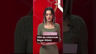 Dsx-Da Müəmmalı Əsgər Ölümü Həbs Edilən Var