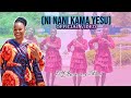 NI NANI KAMA YESU BY ROSEMARY MAMI (Official video) full HD