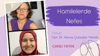 Hamilelerde Nefes Opr. Dr. Havva Çuhadar Yekrek - Canlı Yayın