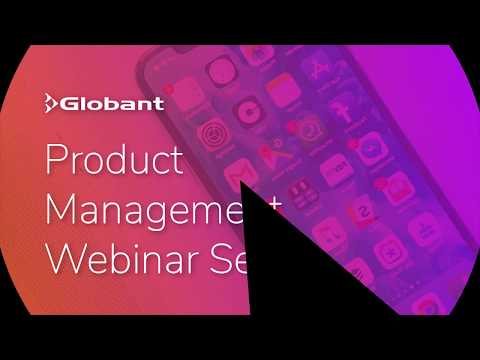 Globant Product Management Webinar: "The Real MVP"
