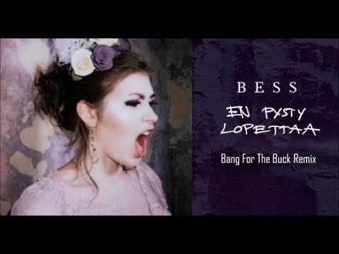 BESS - En Pysty Lopettaa (Bang For The Buck Remix)
