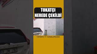 Tokatçı Filminin Çekildiği Mekanlar