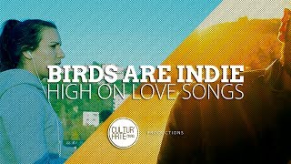 Birds Are Indie - High On Love Songs