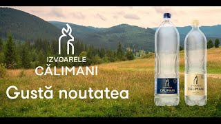 Izvoarele Călimani. Gustă Noutatea.
