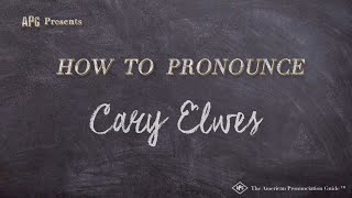 How To Pronounce Cary Elwes Real Life Examples