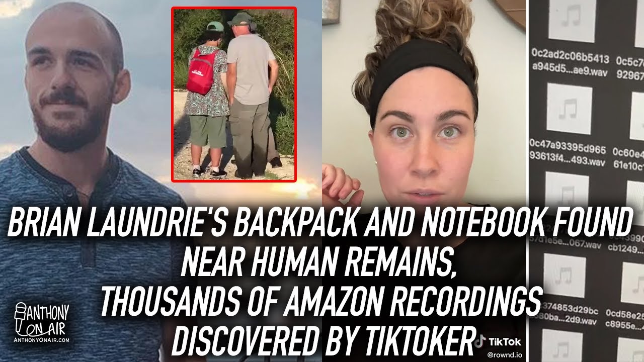 Brian Laundrie's Backpack & Notebook Found Near Human Remains, Thousands of Amazon Recordings Found
