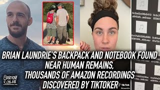 Brian Laundrie's Backpack & Notebook Found Near Human Remains, Thousands of Amazon Recordings Found