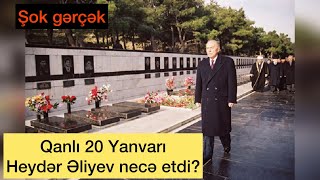 Qanlı 20 Yanvar Hadisələrində Heydər Əliyevin Əl Izləri. Gizli Gərçək