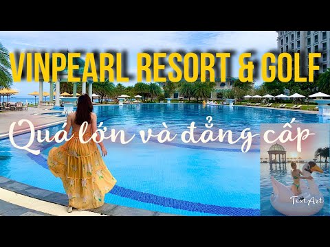 Chưa thấy cái resort nào nó rộng như vậy! Vinpearl Resort & Golf Phú Quốc vẫn cứ là đẳng cấp 5 sao