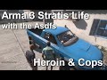 Arma 3 Stratis Life with the Asdfs: Heroin & Cops (Part 1)