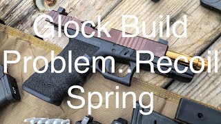 Glock Problem...recoil Spring