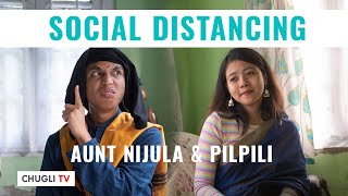 Social Distancing | Northeastern Aunty Nijula & Pilpili | Chugli TV
