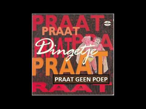 Dingetje - Praat Geen Poep