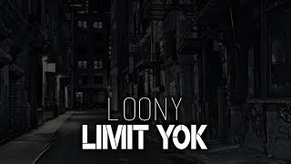 Loony - Limit Yok |  Audio |