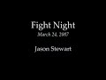 Fight Night - Jason Stewart (3-24-07)
