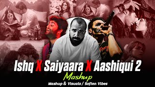 Ishq X Saiyaara X Aashiqui 2 - Mashup Faheem Abdullah Afusic Best Of Soulful Mashup 2025