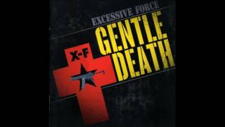 Watch Excessive Force Gentle Death video