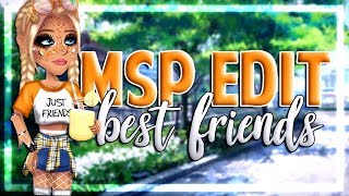 MSP EDIT - best friends