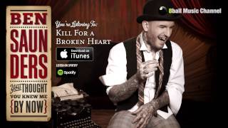 Watch Ben Saunders Kill For A Broken Heart video