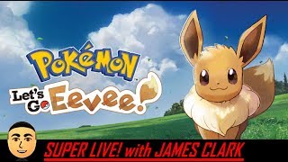 Pokemon Let's Go Eevee - Part 23 | Super Live! with James Clark