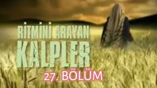 Ritmini Arayan Kalpler - 27. Bölüm - Hd