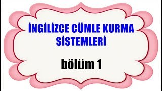 İngi̇li̇zce Cümle Kurma Si̇stemleri̇ - Keli̇me Odakli - Bölüm 1