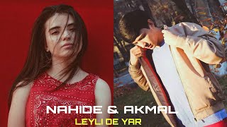 Nahide & Akmal - Leyli De Yar 2020