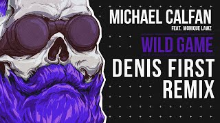 Michael Calfan Feat. Monique Lawz - Wild Game (Denis First Remix)