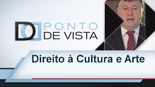 Ponto de Vista - Direito à Cultura e Arte
