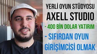 Oyun Girişimi Axell Studionun Sıfırdan Başlayan Hikayesi Nasıl Oyun Girişimcisi Olabilirsiniz?