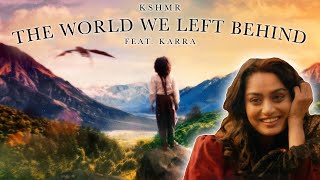 Kshmr Ft. Karra - The World We Left Behind