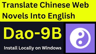 Dao-9B Llm For Chinese - English Novel Translations - Install On Windows Locally
