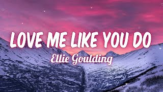 Elli Goulding - Love Me Like You Do (Lyrics)