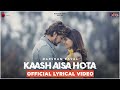 Kaash Aisa Hota - Darshan Raval | Official Lyrical Video | Indie Music Label | Latest Hit Song 2019