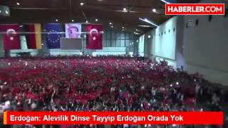 Erdoğan Alevilik Dinse Tayyip Erdoğan Orada Yok