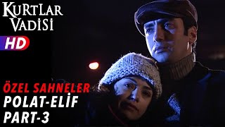Polat Alemdar Ve Elif Sahneleri Part 3 - Kurtlar Vadisi Özel Sahneler