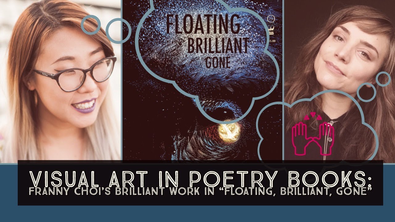Franny Choi's "Brilliant, Floating, Gone" + Chelsea Grimmer and The Poetry Vlog