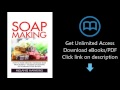 Download Soap Making: How To Make Organic Handmade Soap From Scratch - Includes 29 Amazing DIY H PDF