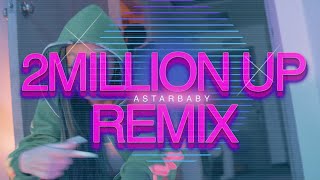 Astarbaby - 2 Million Up Freestyle Peezy Remix