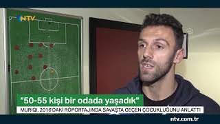 Vedat Muriqi, Savaşta Geçen Zorlu Çocukluk Yıllarını Anlattı