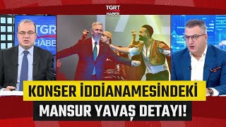 Konser İddianamesindeki Mansur Yavaş Ayrıntısı Cem Küçük Belgeleri Tek Tek Anlattı Tgrt Haber