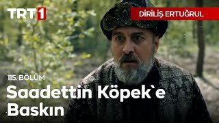Diriliş Ertuğrul 115. Bölüm - Saadettin Köpeke Baskın