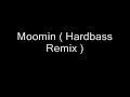 Moomin ( Hardbass Remix )