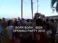 Bora Bora Ibiza, Opening Party 2010