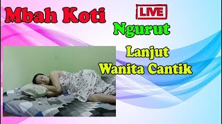 Lanjut Mbah Koti Ngurut Wanita Cantik