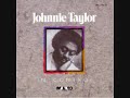 Johnnie Taylor - Now That You've Cheated