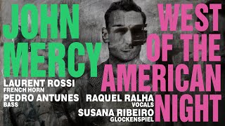 John Mercy - West Of The American Night - feat. Raquel Ralha, Pedro Antunes, Susana Ribeiro, L.Rossi