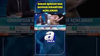 Bakan Işıkhan Emekli İçin Bayram İkramiyesi Çalışması Yapacağız